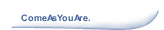 ComeAsYouAre.